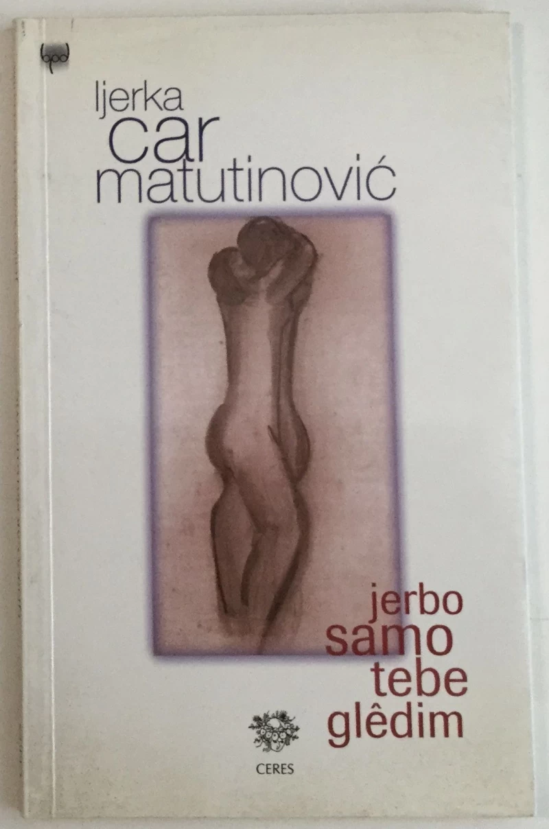 LJERKA CAR MATUTINOVIĆ: JERBO SAMO TEBE GLEDIM