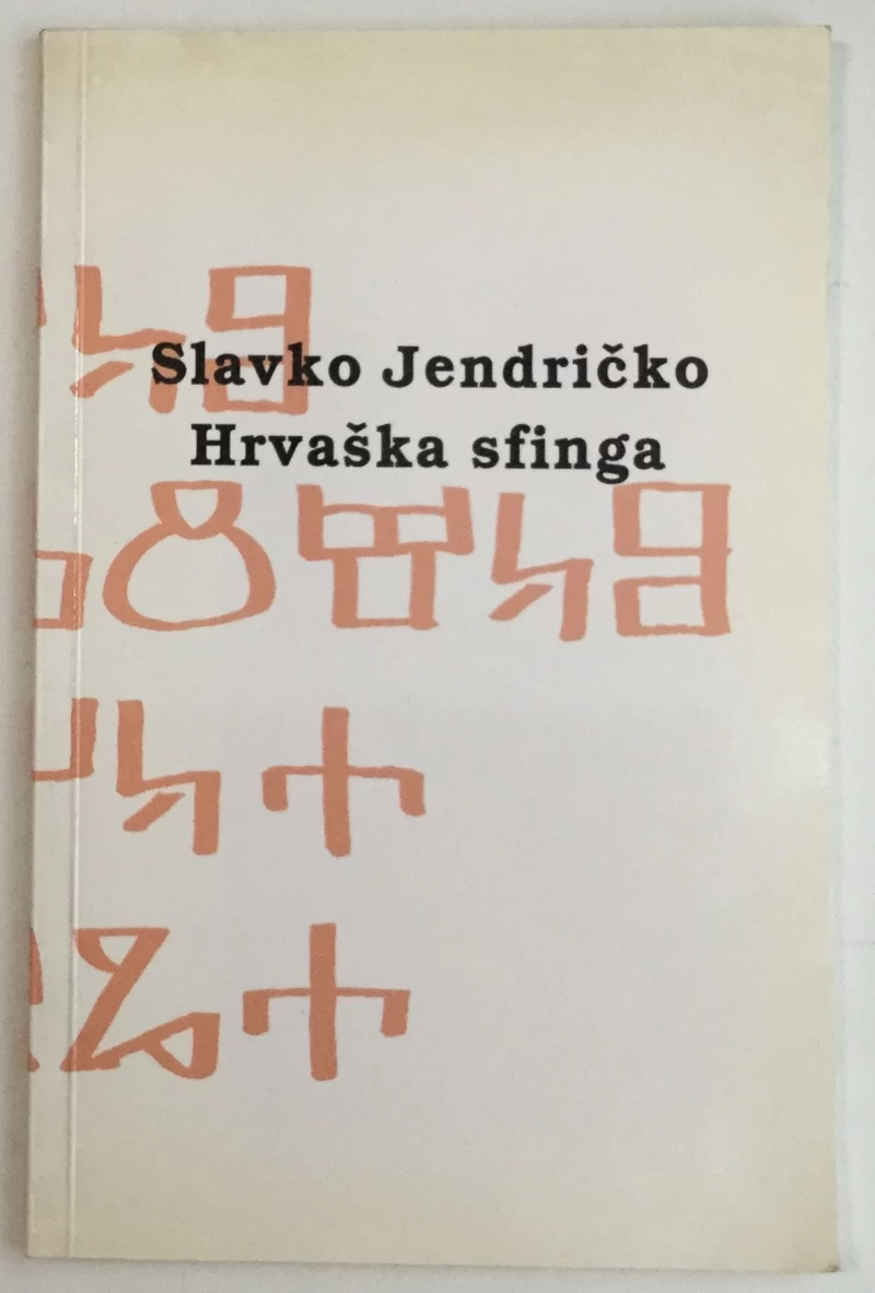 SLAVKO JENDRIČKO: HRVAŠKA SFINGA