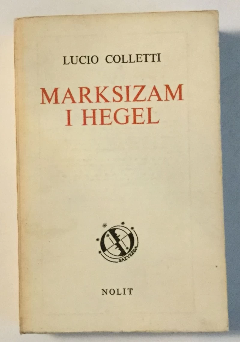 LUCIO COLLETTI: MARKSIZAM I HEGEL
