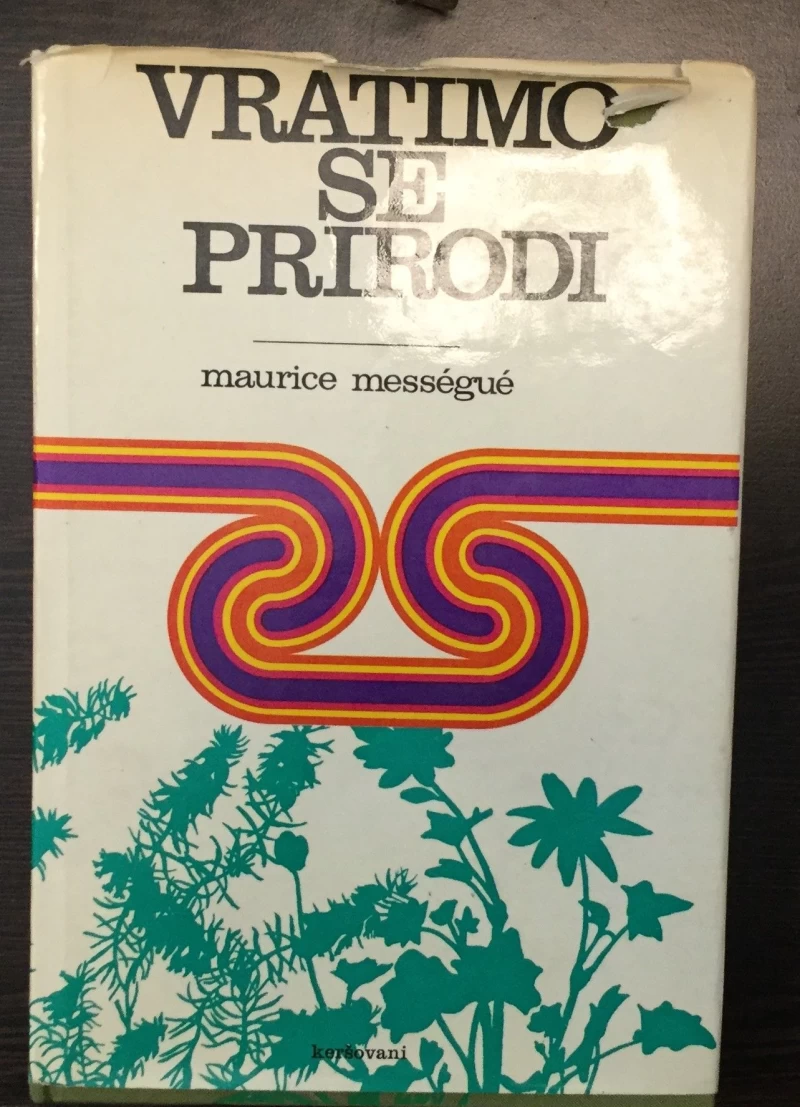 MAURICE MESSEGUE : VRATIMO SE PRIRODI
