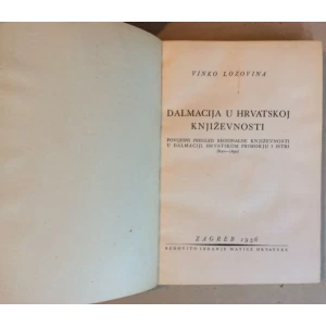 DALMACIJA U HRVATSKOJ KNJIŽEVNOSTI  1936.  VINKO LOZOVINA MATICA HRVATSKA 
