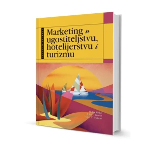 Bowen John T.: Kotler Philip: Makens James C.: Marketing u ugostiteljstvu hotelijerstvu i turizmu
