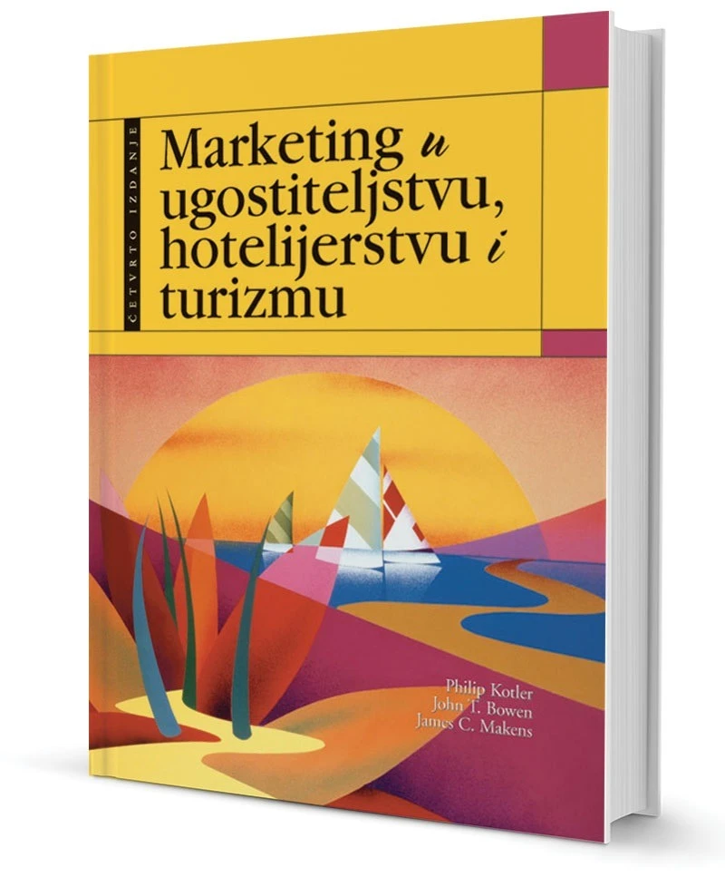 Bowen John T.: Kotler Philip: Makens James C.: Marketing u ugostiteljstvu hotelijerstvu i turizmu