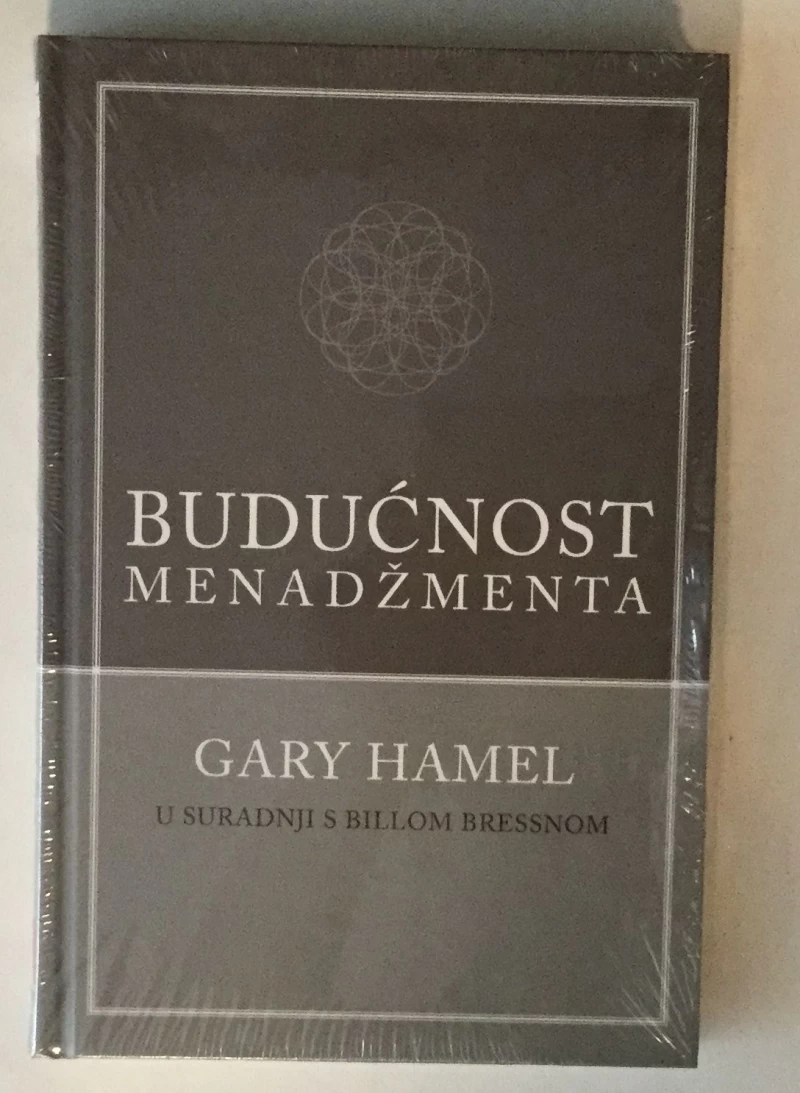 GARY HAMEL: BUDUĆNOST MENADŽMENTA