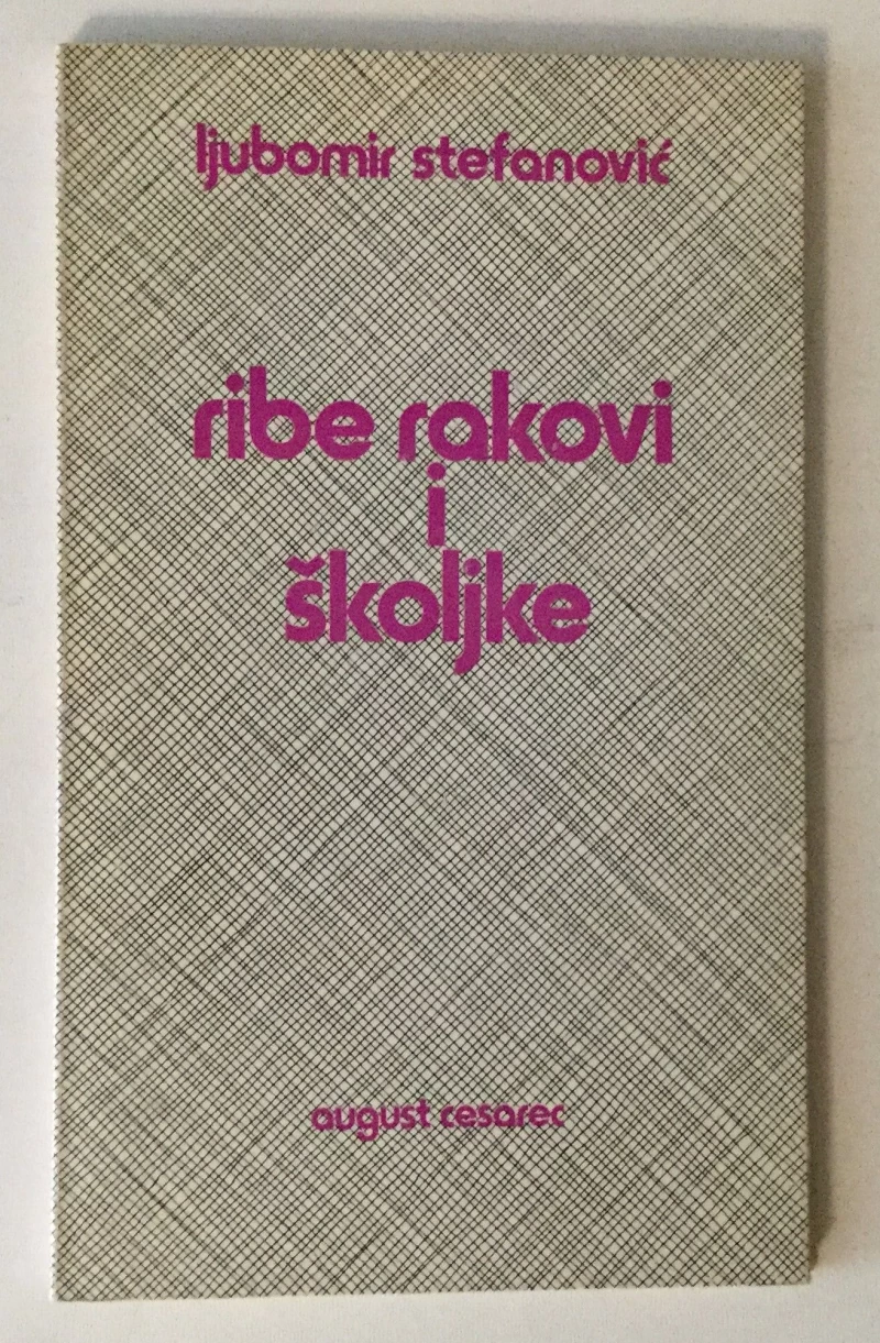 LJUBOMIR STEFANOVIĆ : RIBE RAKOVI I ŠKOLJKE