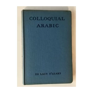 DE LACY O'LEARY : COLLOQUIAL ARABIC