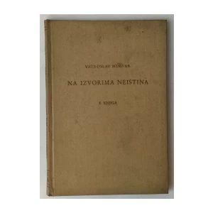 VATROSLAV MURVAR : NA IZVORIMA NEISTINA I.