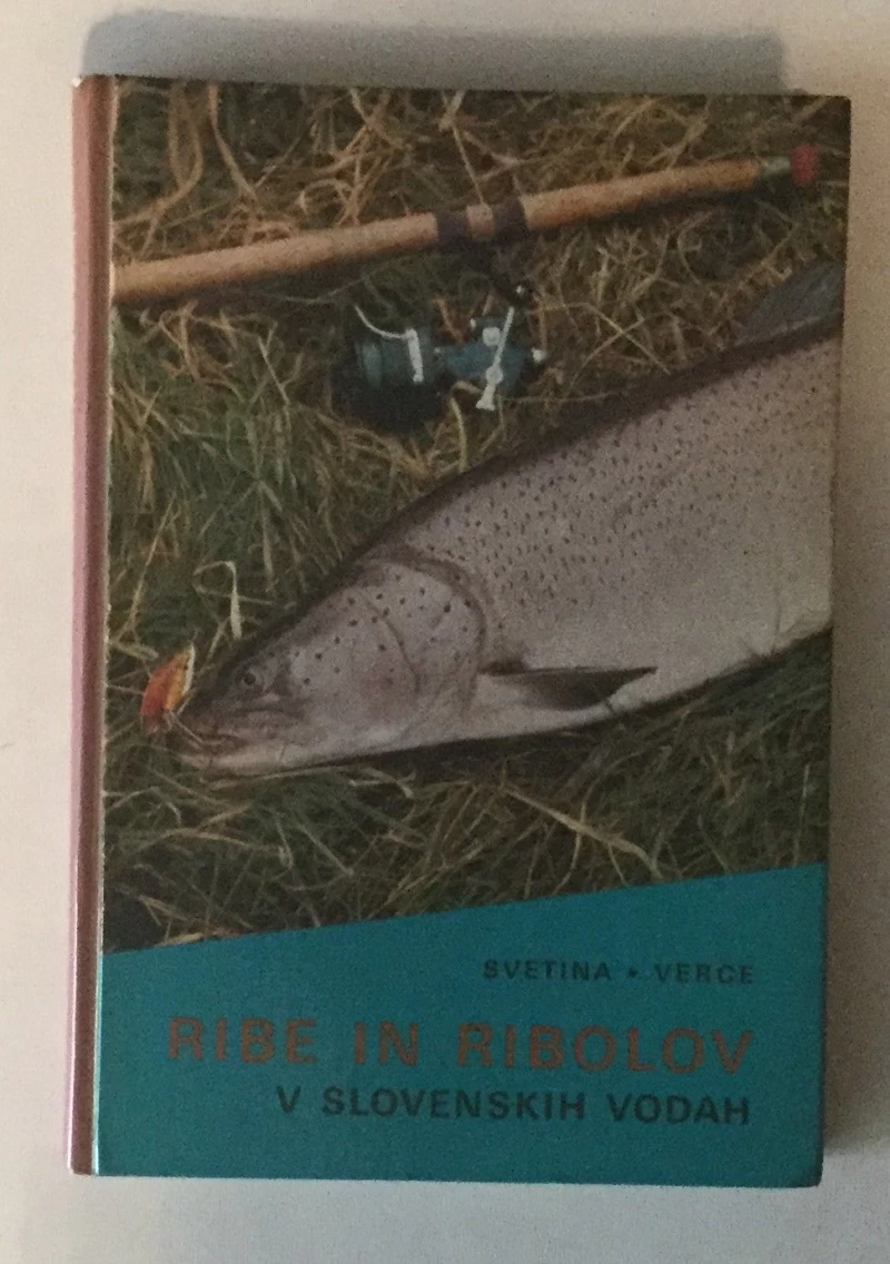 M. SVETINA - F. VERCE : RIBE IN RIBOLOV V SLOVENSKIH VODAH