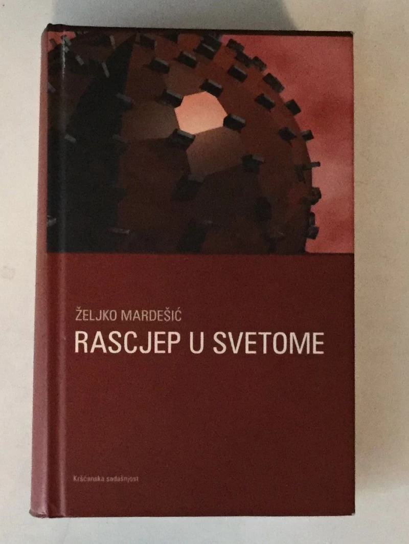 ŽELJKO MARDEŠIĆ : RASCJEP U SVETOME